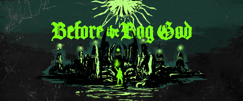 Before the Bog God